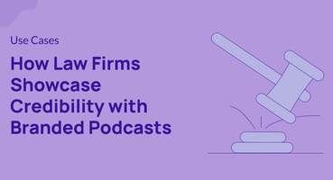 How Law Firms Showcase Credibility with Branded Podcasts
