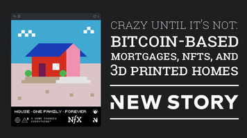 "Crazy Until It's Not": New Story Charity's Bitcoin-Based Mortgages, NFTs and 3D-Printed Homes