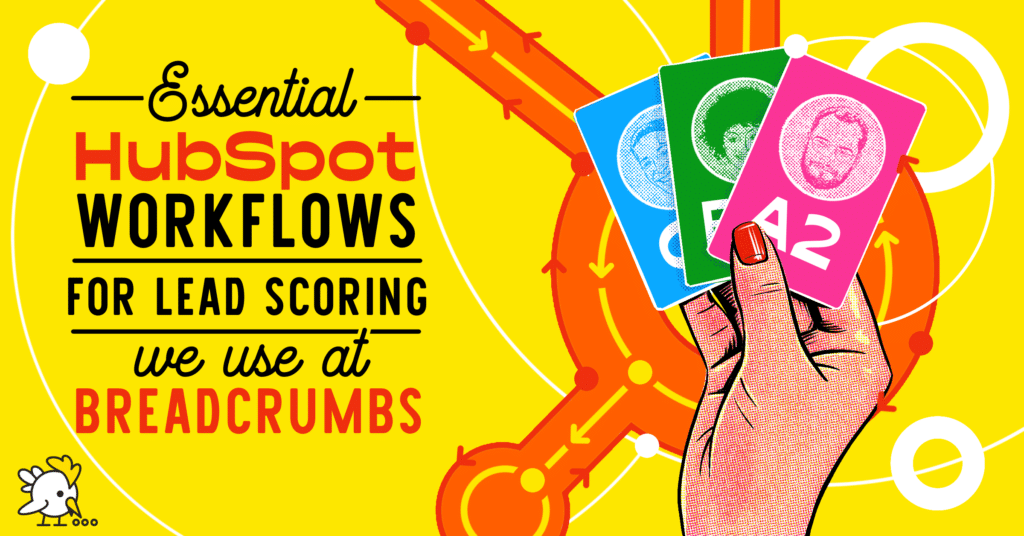 The 6 Essential HubSpot Workflows for Lead Scoring We Use At Breadcrumbs