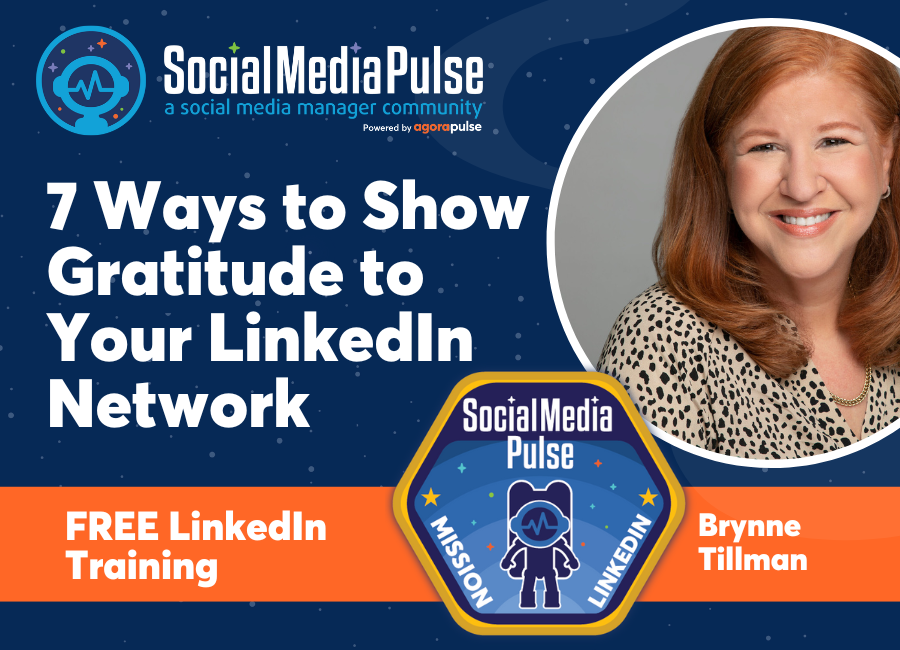 7 Ways To Show Gratitude To Your LinkedIn Network (Brynne Tillman)