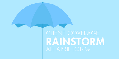 Client Coverage Rainstorm All April Long