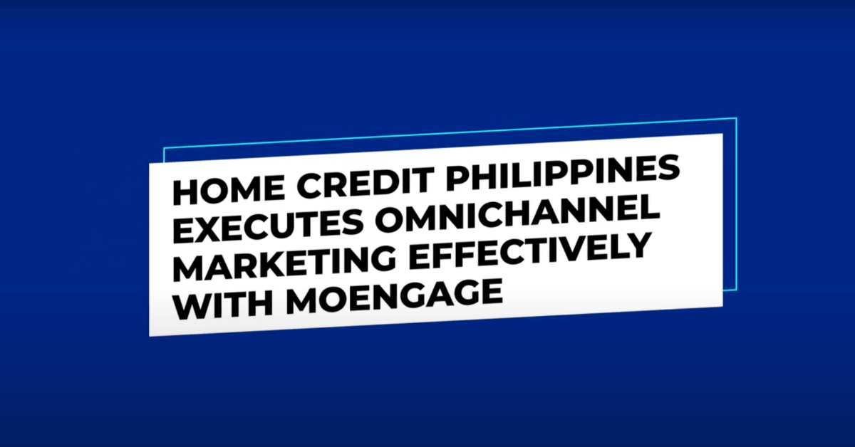 Home Credit Phillippines Executes Omnichannel Marketing Effectively with MoEngage