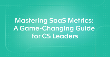 Mastering SaaS Metrics: A Game-Changing Guide for CS Leaders