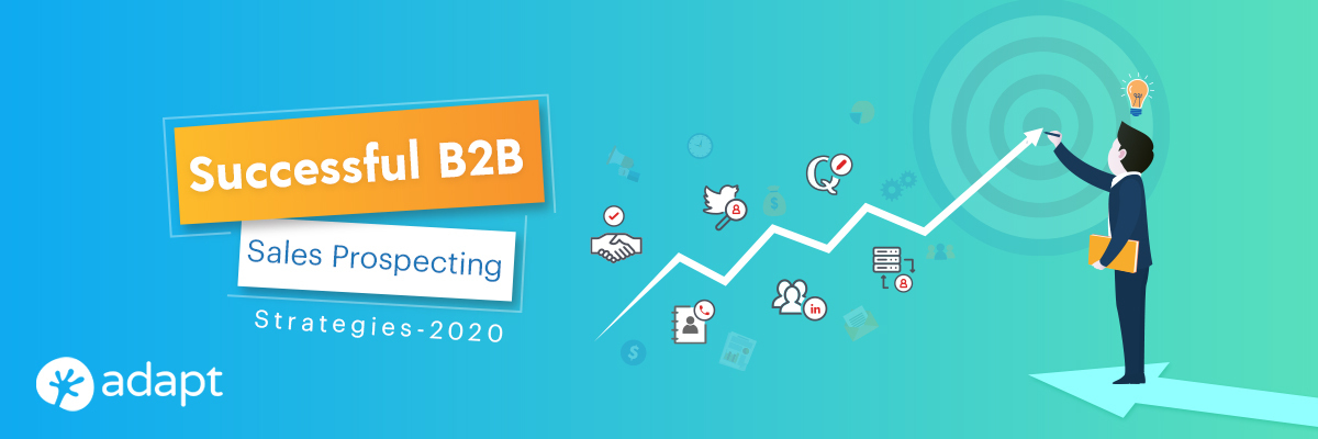 Successful B2B Sales Prospecting Strategies 2020 - Adapt.io