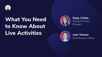 Live Activities Webinar: What You Need to Know About this Valuable Engagement Tool