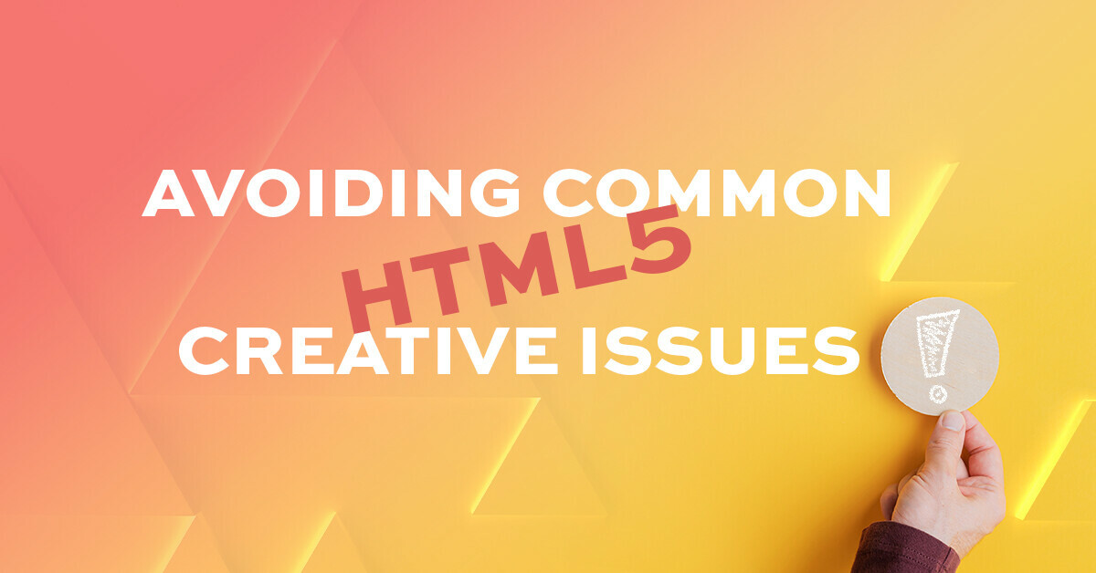 Avoiding common HTML5 creative issues with Alex Ten Eyck