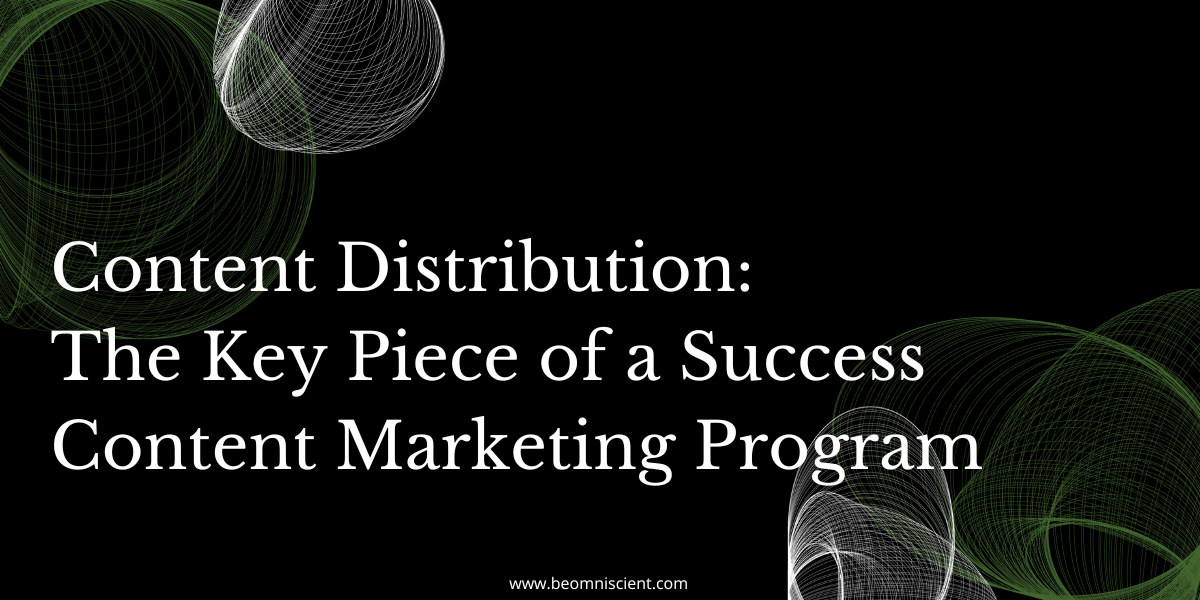 Content Distribution: The Key Piece of a Success Content Marketing Program