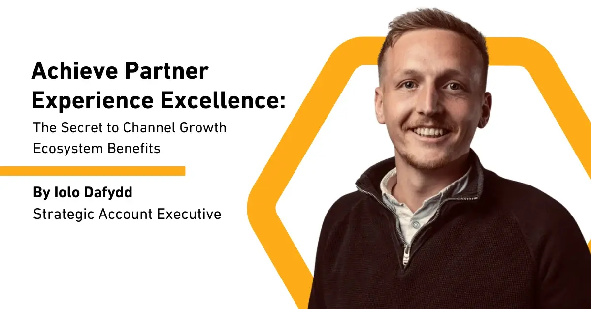 Achieve Partner Experience Excellence: The Secret to Channel Growth
