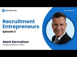 Recruitment Entrepreneurs - Episode 3 - ft. Mark Mcmahon