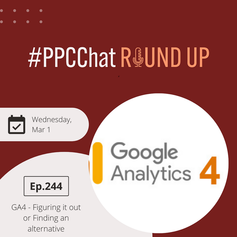 GA4 - Figuring it out or Finding an alternative | PPCChat Roundup EP244 | by Anu Adegbola