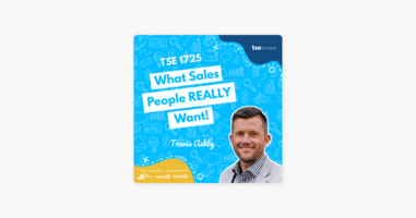 Travis Ashby | What Sales People REALLY Want!