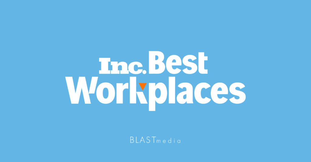 BLASTmedia Recognized for Exceptional Workplace and Company Culture on Inc. Magazine's Annual List of Best Workplaces for 2023