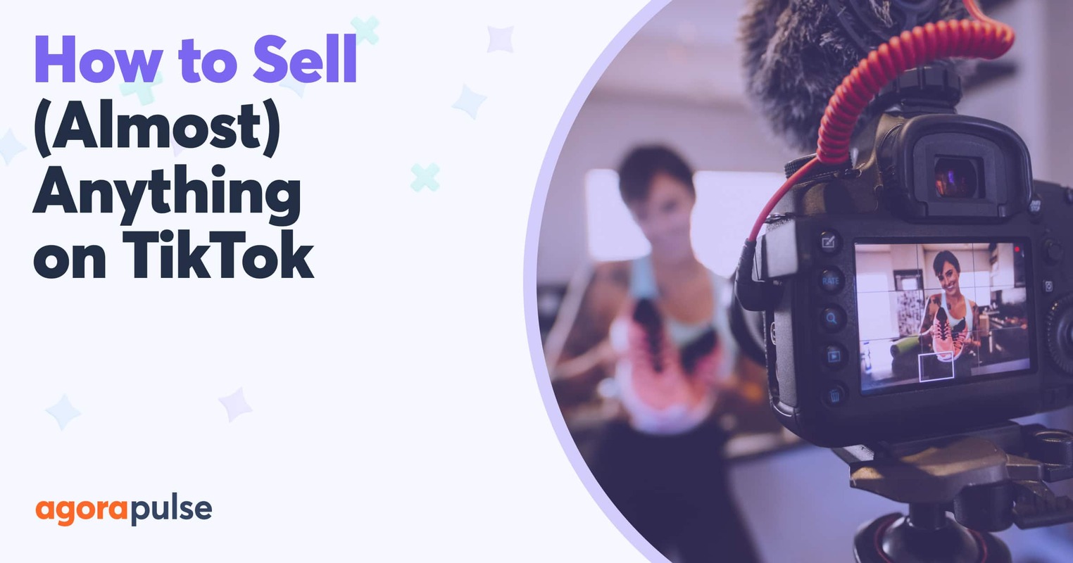 How to Sell (Almost Anything) on TikTok