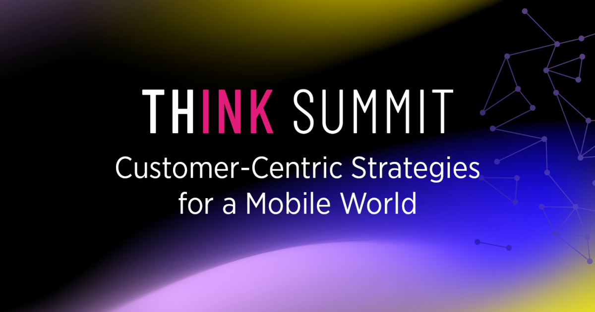 Think Summit 2022: Customer-Centric Strategies for a Mobile World