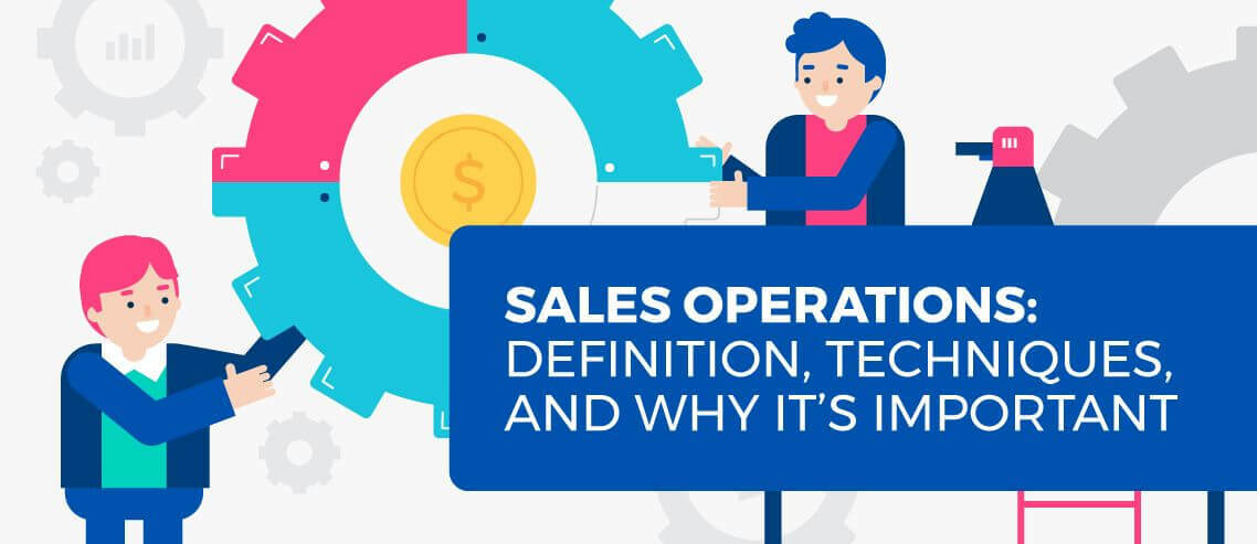 Sales Operations: Definition, Techniques, and Why It's Important