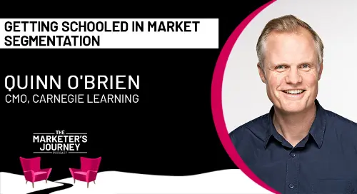 Why Segmentation Ensures Engaging Messaging w/ Quinn O'Brien [Podcast]