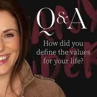 Values Q&A: How did you define the values for your life?