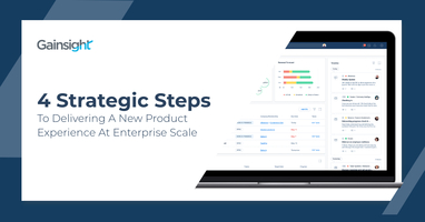 4 Strategic Steps To Delivering A New Product Experience At Enterprise Scale | Customer Success and Product Experience Software | Gainsight