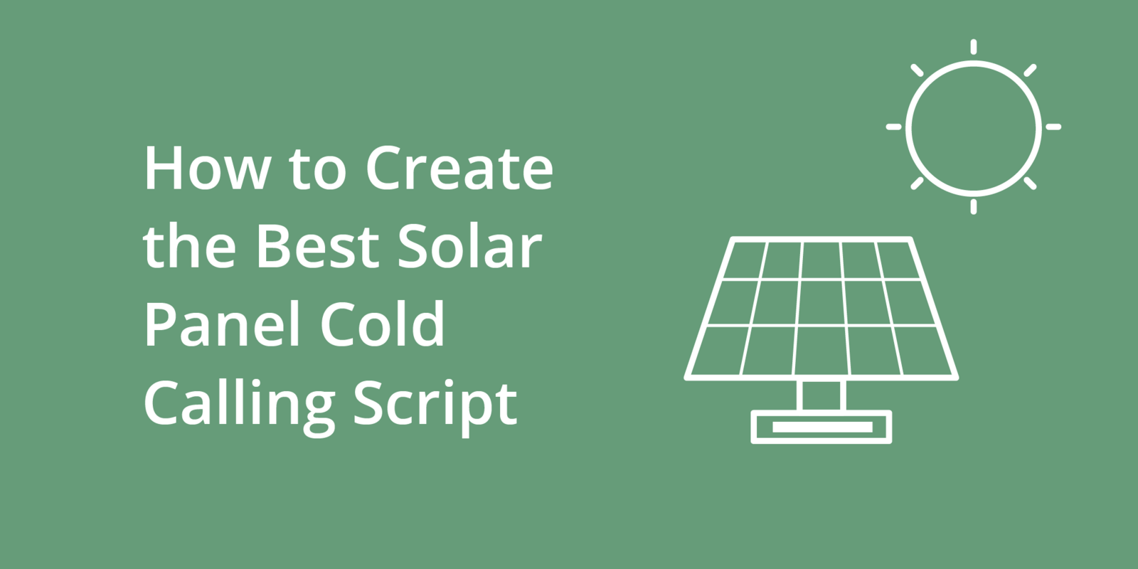 How to Create the Best Solar Panel Cold Calling Script
