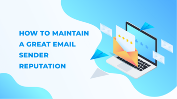 How to Maintain a Great Email Sender Reputation