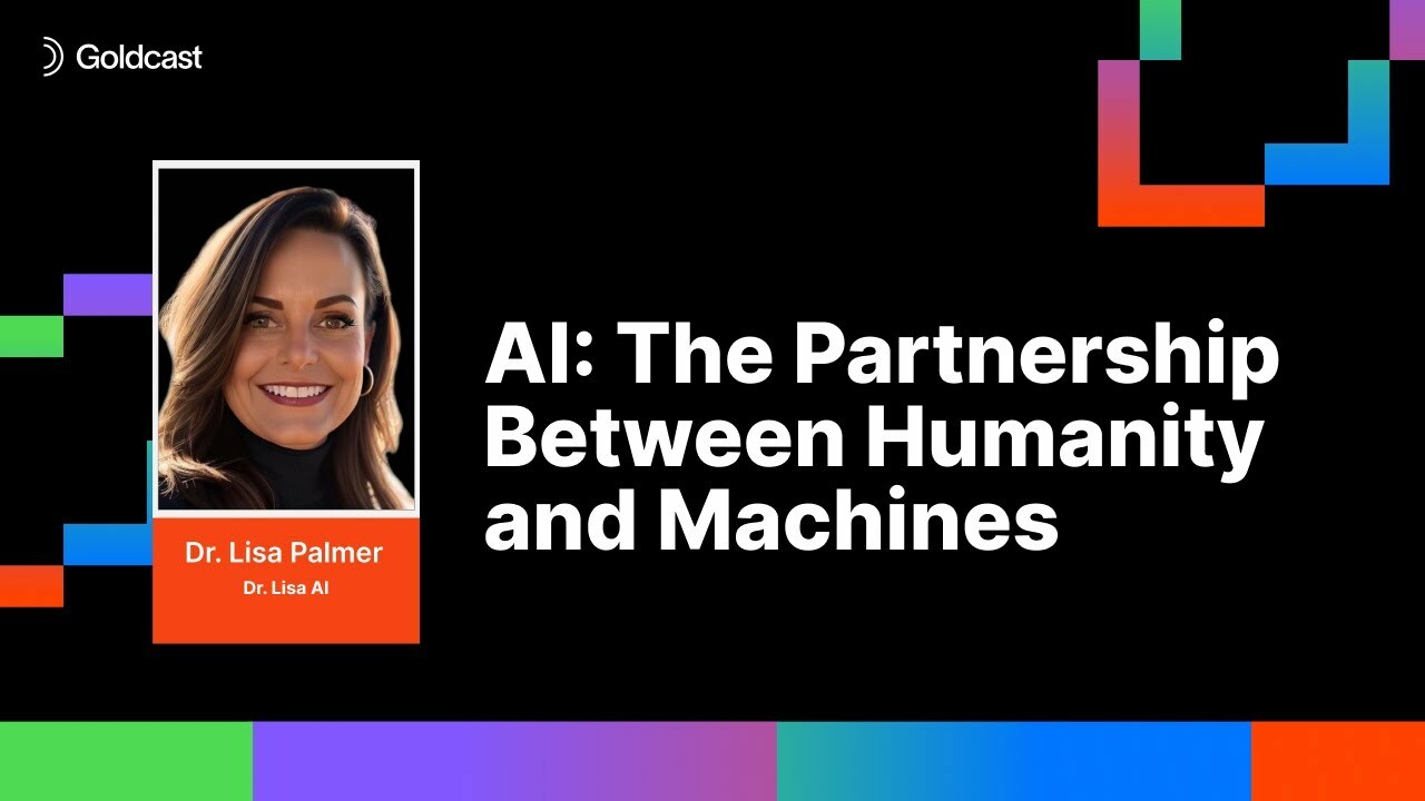AI: The Partnership Between Humanity and Machines | Dr. Lisa Palmer | Goldcast's AI Summit