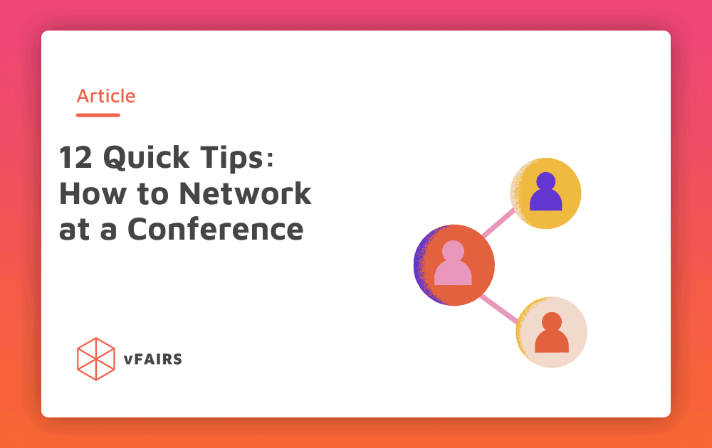 12 Quick Tips: How to Effectively Network at a Conference
