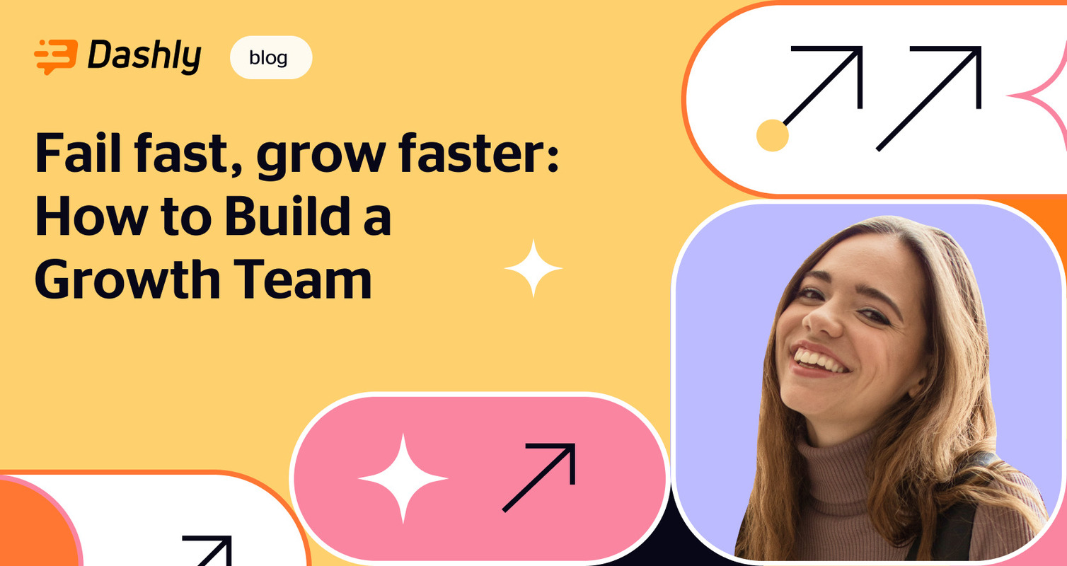 Fail fast, grow faster: interview with a Head of Growth - Dashly blog