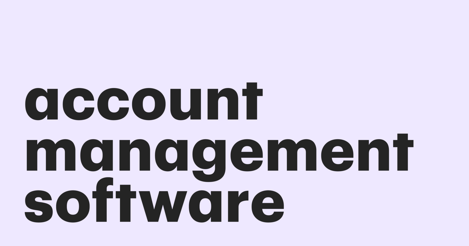 Account management software: What is it, and what are the best tools?