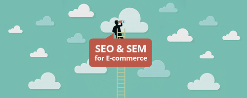 The Power of SEO and SEM for E-commerce