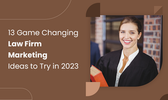 13 Game-Changing Law Firm Marketing Ideas to Try in 2023