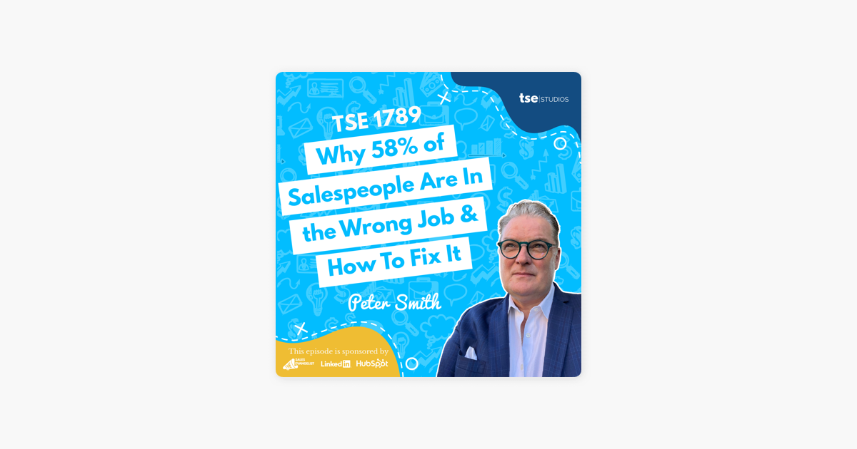 Peter Smith | Why 58% of Salespeople Are In the Wrong Job & How To Fix It