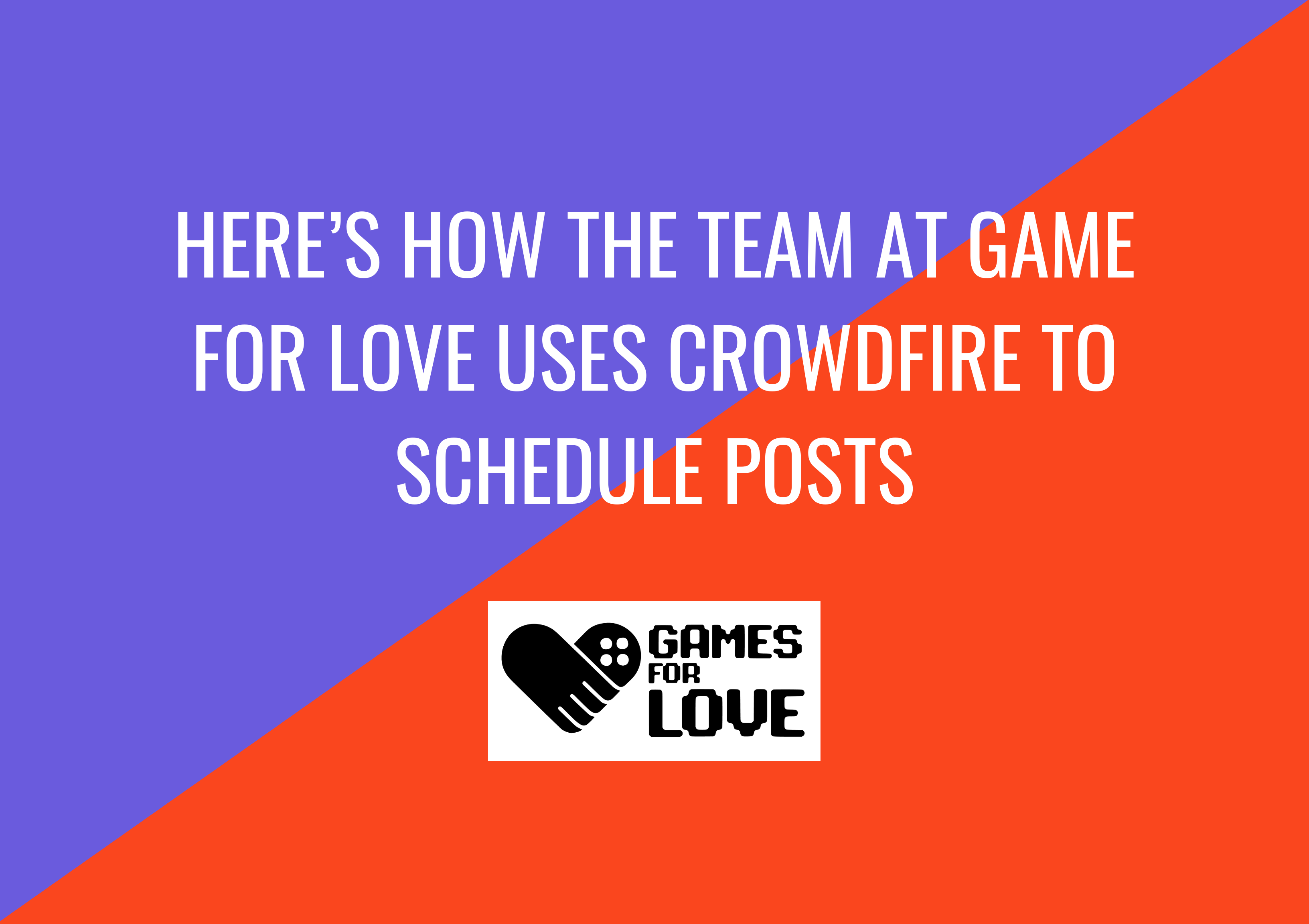 Here's how the team at Game For Love uses Crowdfire to schedule posts - The Crowdfire blog