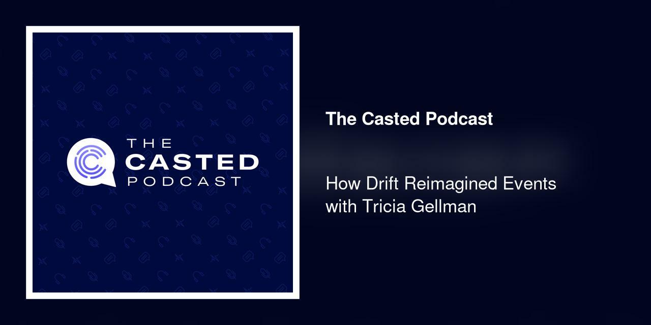 How Drift Reimagined Events with Tricia Gellman