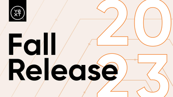 The Yext Fall '23 Release is Here to Help You Drive Engagement