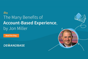 The Many Benefits of Account-Based Experience (ABX)