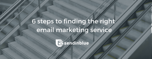 6 Steps to Finding the Right Email Marketing Service for Your Business