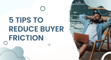 5 tips to reduce friction for your buyers