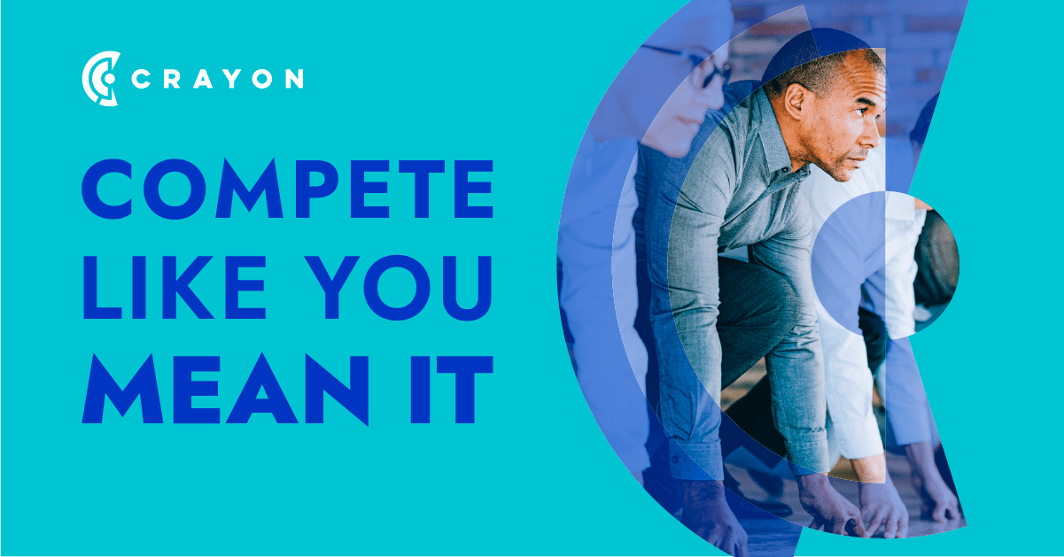 Compete Like You Mean It: Taking Crayon's Brand-and Competitive Intelligence-to New Heights