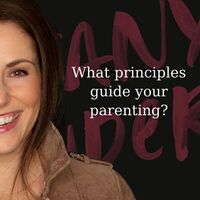 What principles guide your parenting?