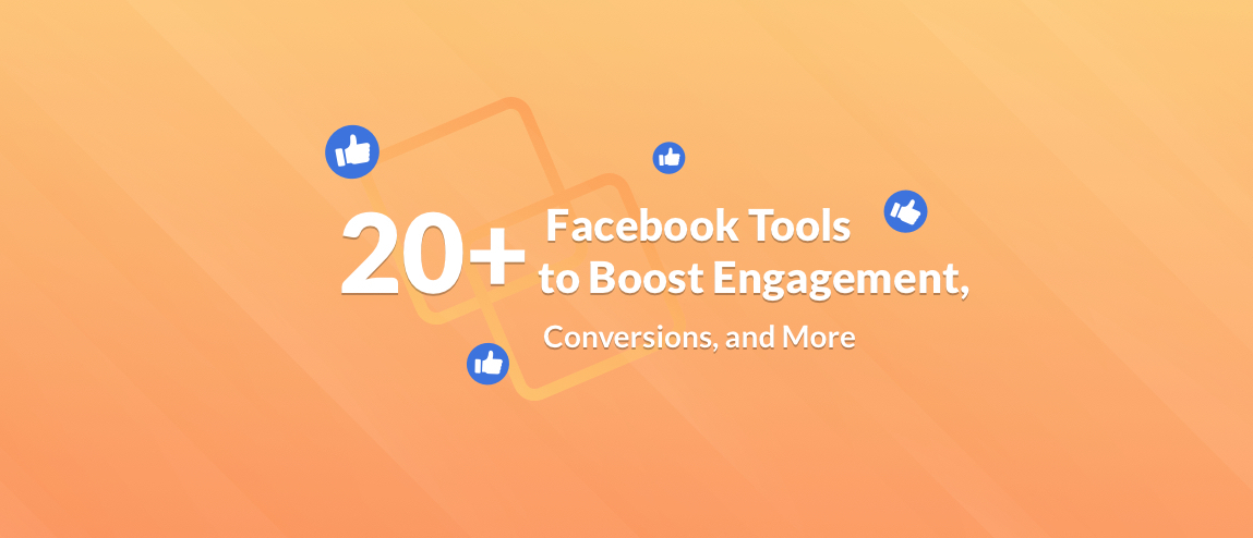 20+ Facebook Tools to Unlock Marketing Opportunities in 2019