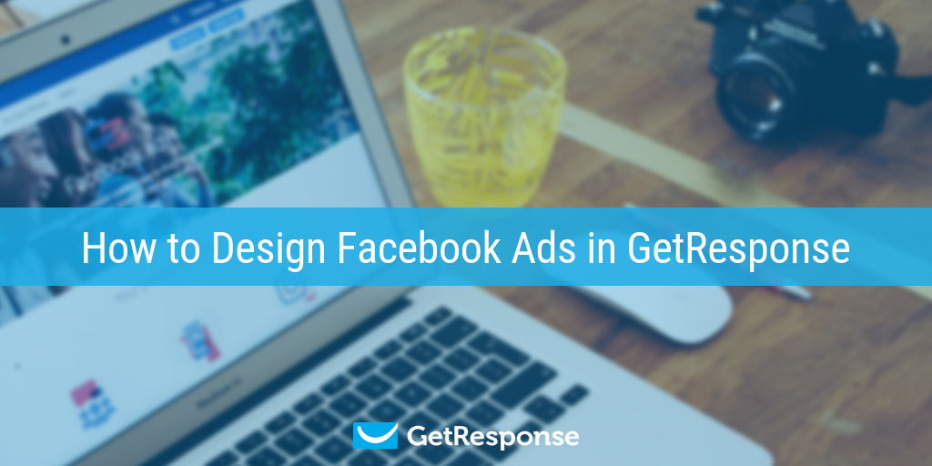 How to Design Facebook Ads in GetResponse