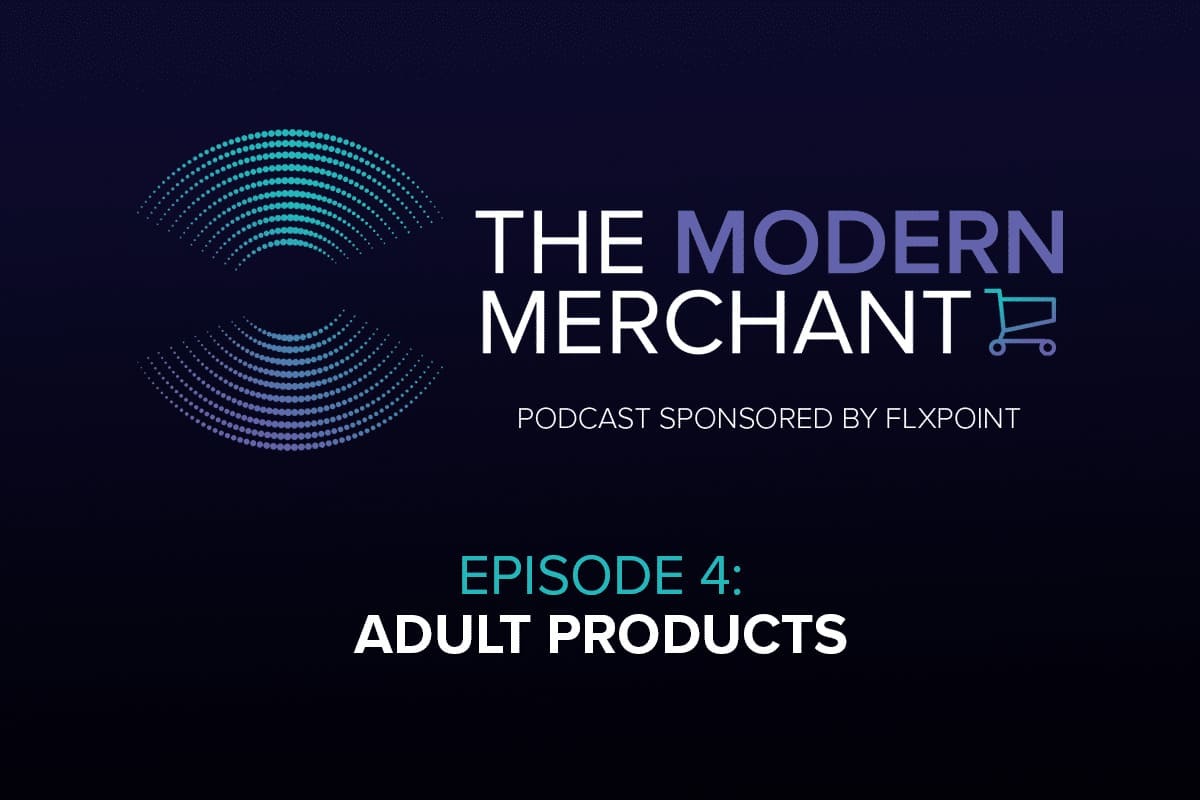 Listen: Modern Merchant Podcast EP 4 – Adult Products