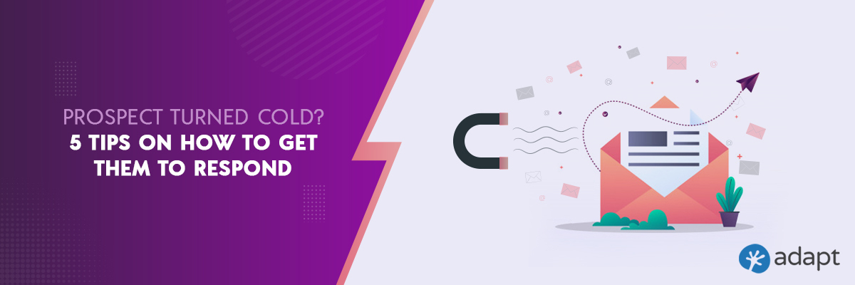 How to Get a Response from a Prospect Who Went Cold? - Adapt.io