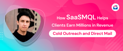 How SaaSMQL Helps Clients Earn Millions in Revenue with Cold Outreach and Direct Mail