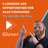 LinkedIn Ads - 5 Advanced SaaS Tips | SaaS Strategies for LinkedIn Advertising | The LinkedIn Ads Show