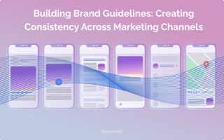 Building Brand Guidelines: Creating Consistency Across Marketing Channels