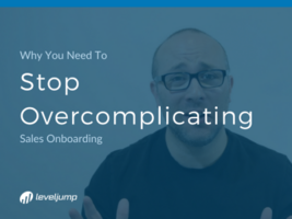 Why You Should Stop Overcomplicating Sales Onboarding