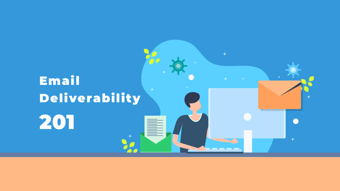 Email Marketing Deliverability 201: The Complete Guide