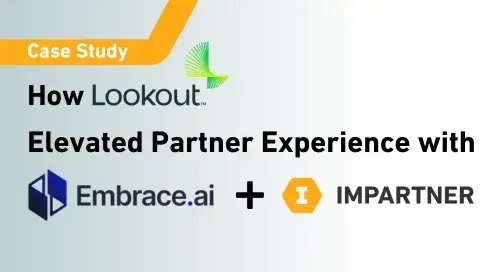 How Lookout Elevated Partner Experience with Embrace.ai and Impartner
