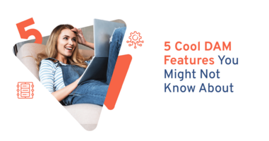 5 Cool DAM Features You Might Not Know About